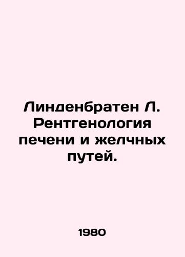 Lindenbraten L. Rentgenologiya pecheni i zhelchnykh putey./Lindenbraten L. Liver and bile tract radiology. In Russian - landofmagazines.com
