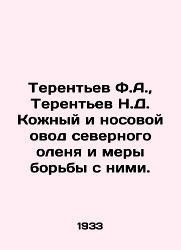 Terentev F.A.,  Terentev N.D. Kozhnyy i nosovoy ovod severnogo olenya i mery borby s nimi./Terentev F.A.,  Terentev N.D. Leather and reindeer nasal herding and measures to combat them. In Russian - landofmagazines.com