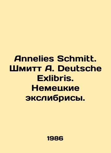 Annelies Schmitt. Shmitt A. Deutsche Exlibris. Nemetskie ekslibrisy./Annelies Schmitt. Schmitt A. Deutsche Exlibris. German Exlibris. In German - landofmagazines.com
