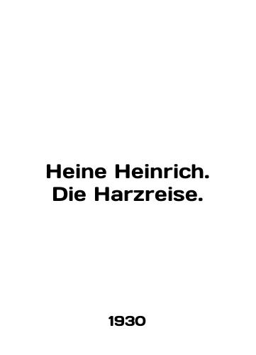 Heine Heinrich. Die Harzreise./Heine Heinrich. Die Harvreise. In English - landofmagazines.com