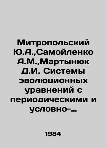Mitropolskiy Yu.A., Samoylenko A.M., Martynyuk D.I. Sistemy evolyutsionnykh uravneniy s periodicheskimi i uslovno-periodicheskimi koeffitsientami./Mitropolsky Yu.A., Samoilenko A.M., Martyniuk D.I. Systems of evolutionary equations with periodic and conditional-periodic coefficients. In Russian - landofmagazines.com