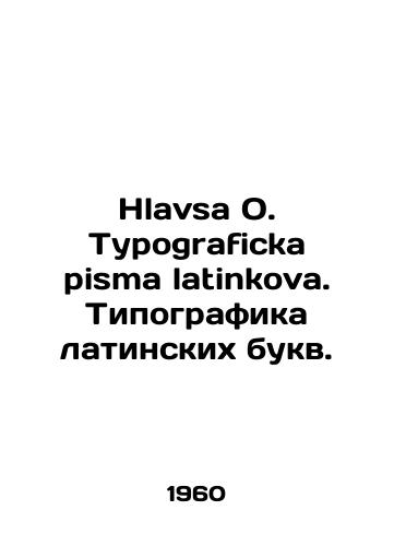 Hlavsa O. Typograficka pisma latinkova. Tipografika latinskikh bukv./Hlavsa O. Typograficka pisma latinkova. Typography of Latin letters. In Russian - landofmagazines.com