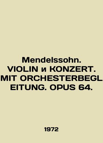 Mendelssohn. VIOLIN i KONZERT. MIT ORCHESTERBEGLEITUNG. OPUS 64./Mendelssohn. VIOLIN and KONZERT. MIT ORCHESTERBEGLEITUNG. OPUS 64. In English - landofmagazines.com