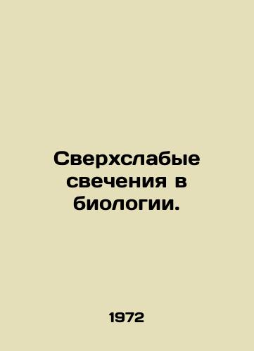 Sverkhslabye svecheniya v biologii./Ultra-weak glow in biology. In Russian - landofmagazines.com