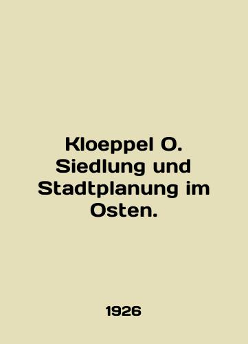 Kloeppel O. Siedlung und Stadtplanung im Osten./Kloeppel O. Siedlung und Stadtplanung im Osten. In English - landofmagazines.com