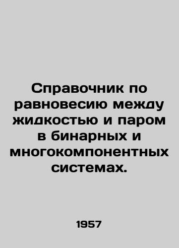 Spravochnik po ravnovesiyu mezhdu zhidkostyu i parom v binarnykh i mnogokomponentnykh sistemakh./Guide to the balance between liquid and vapour in binary and multi-component systems. In Russian - landofmagazines.com