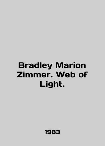 Bradley Marion Zimmer. Web of Light./Bradley Marion Zimmer. Web of Light. In English - landofmagazines.com