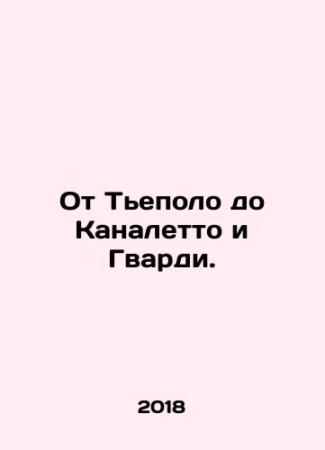 Ot Tepolo do Kanaletto i Gvardi./From Tiepolo to Canaletto and Guardi. In Russian - landofmagazines.com