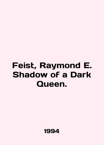 Feist, Raymond E. Shadow of a Dark Queen./Feist, Raymond E. Shadow of a Dark Queen. In English - landofmagazines.com