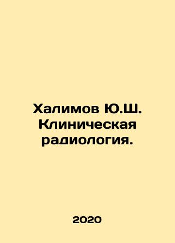 Khalimov Yu.Sh. Klinicheskaya radiologiya./Khalimov Yu.Sh. Clinical Radiology. In Russian - landofmagazines.com