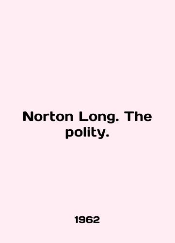 Norton Long. The polity./Norton Long. The polity. In English - landofmagazines.com