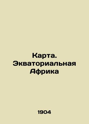 Karta. Ekvatorialnaya Afrika/Map. Equatorial Africa In Russian - landofmagazines.com