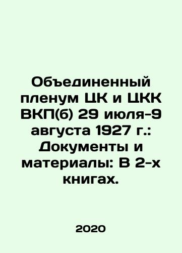Obedinennyy plenum TsK i TsKK VKP(b) 29 iyulya-9 avgusta 1927 g.: Dokumenty i materialy: V 2-kh knigakh./Joint Plenum of the Central Committee and Central Control Commission of the C.P.S.U. (b) July 29-August 9, 1927: Documents and Materials: In Two Books. In Russian - landofmagazines.com