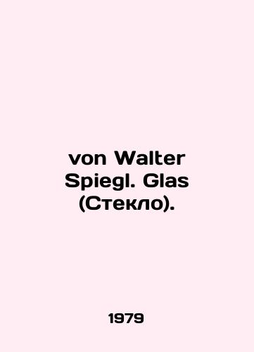 Von Walter Spiegl. Glas (Steklo)./von Walter Spiegl. Glass. In Russian - landofmagazines.com