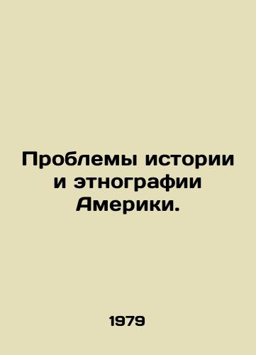 Problemy istorii i etnografii Ameriki./Problems of American History and Ethnography. In Russian - landofmagazines.com
