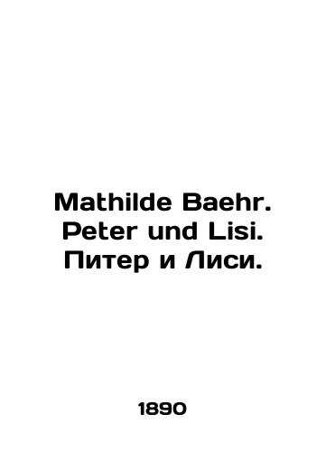 Mathilde Baehr. Peter und Lisi. Piter i Lisi./Mathilde Baehr. Peter und Lisi. Peter and Lisi. In German - landofmagazines.com