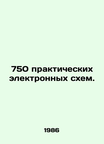 750 prakticheskikh elektronnykh skhem./750 practical electronic circuits. In Russian - landofmagazines.com