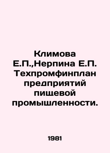 Klimova E.P., Nerpina E.P. Tekhpromfinplan predpriyatiy pishchevoy promyshlennosti./Klimova E.P., Nerpina E.P. Techpromfinplan of Food Industries. In Russian - landofmagazines.com