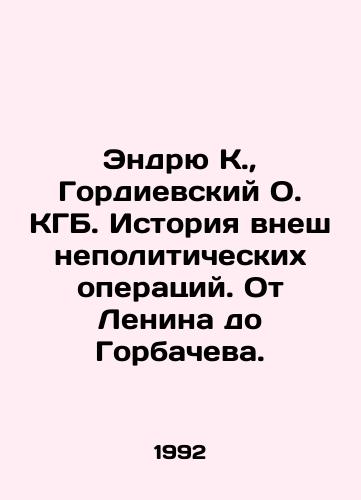 Endryu K.,  Gordievskiy O. KGB. Istoriya vneshnepoliticheskikh operatsiy. Ot Lenina do Gorbacheva./Andrew K.,  Gordievsky O. KGB. A History of Foreign Policy Operations. From Lenin to Gorbachev. In Russian - landofmagazines.com