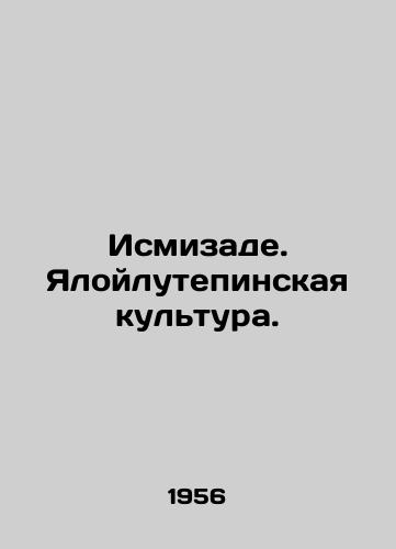 Ismizade. Yaloylutepinskaya kultura./Izmizade. Yaloylutepa culture. In Russian - landofmagazines.com