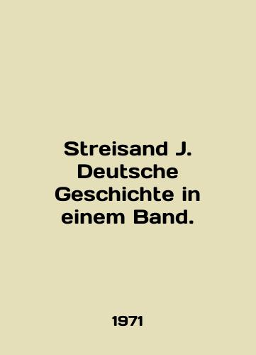 Streisand J. Deutsche Geschichte in einem Band./Streisand J. Deutsche Geschichte in einem Band. In English - landofmagazines.com