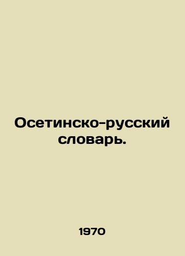 Osetinsko-russkiy slovar./Ossetian-Russian Dictionary. In Russian - landofmagazines.com