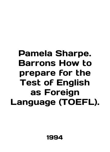 Pamela Sharpe. Barrons How to prepare for the Test of English as Foreign Language (TOEFL)./Pamela Sharpe. Barrons How to prepare for the Test of English as Foreign Language (TOEFL). In English - landofmagazines.com