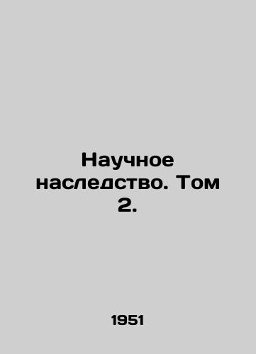 Nauchnoe nasledstvo. Tom 2./Scientific Heritage. Volume 2. In Russian - landofmagazines.com