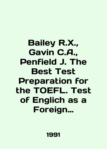 Bailey R.X.,  Gavin C.A.,  Penfield J. The Best Test Preparation for the TOEFL. Test of Englich as a Foreign Language./Bailey R.X.,  Gavin C.A.,  Penfield J. The Best Test Preparation for the TOEFL. Test of English as a Foreign Language. In English - landofmagazines.com