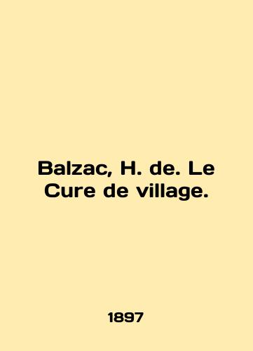 Balzac, H. de. Le Cure de village./Balzac, H. de. Le Cure de village. In English - landofmagazines.com