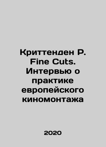 Krittenden R. Fine Cuts. Intervyu o praktike evropeyskogo kinomontazha/Crittenden R. Fine Cuts. Interview about European film editing practices In Russian - landofmagazines.com