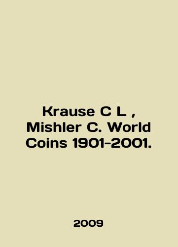 Krause C L, Mishler C. World Coins 1901-2001./Krause C L, Mishler C. World Coins 1901-2001. In English - landofmagazines.com