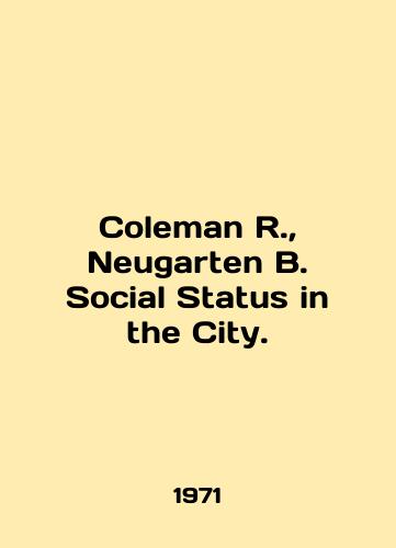 Coleman R.,  Neugarten B. Social Status in the City./Coleman R.,  Neugarten B. Social Status in the City. In English - landofmagazines.com