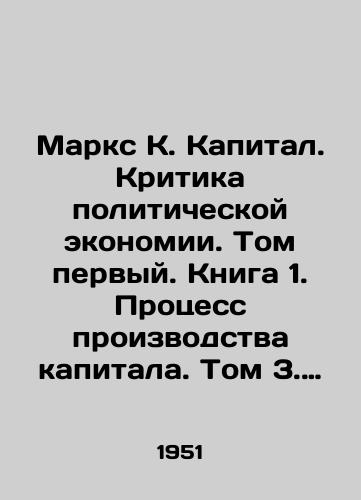 Marks K. Kapital. Kritika politicheskoy ekonomii. Tom pervyy. Kniga 1. Protsess proizvodstva kapitala. Tom 3. Protsess kapitalisticheskogo proizvodstva, vzyatyy v tselom./Marx K. Capital. Criticism of Political Economy. Volume One. Book 1. The Process of Capital Production. Volume 3. The Process of Capitalist Production taken as a whole. In Russian - landofmagazines.com