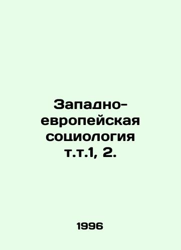 Zapadno-evropeyskaya sotsiologiya t.t.1, 2./Western European Sociology vol. 1, 2. In Russian - landofmagazines.com