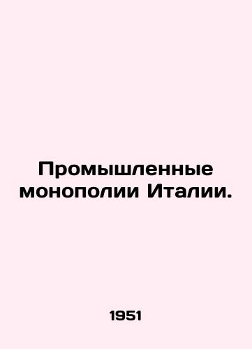 Promyshlennye monopolii Italii./Italys Industrial Monopolies. In Russian - landofmagazines.com