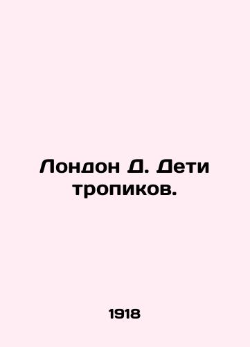 London D. Deti tropikov./London D. Children of the Tropics. In Russian - landofmagazines.com