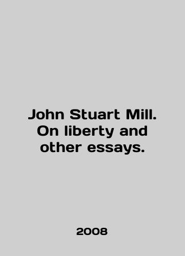 John Stuart MS.Pb.On liberty and other essays./John Stuart MS.Pb.On liberty and other essays. In English - landofmagazines.com