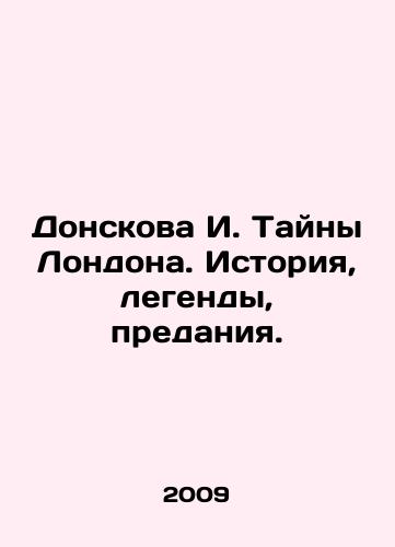 Donskova I. Tayny Londona. Istoriya, legendy, predaniya./I. Donskova The Mysteries of London. History, legends, legends. In Russian - landofmagazines.com