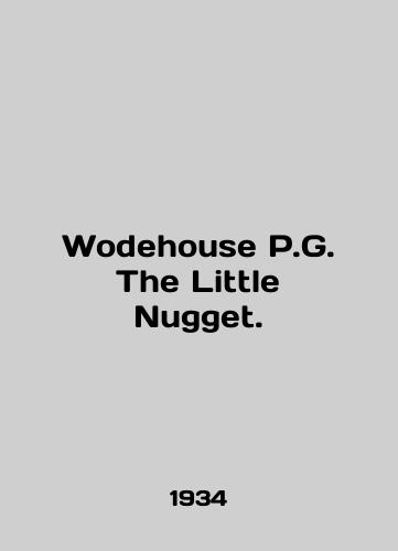 Wodehouse P.G. The Little Nugget./Wodehouse P.G. The Little Nugget. In English - landofmagazines.com