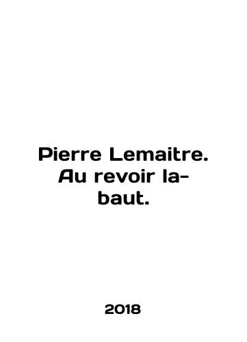 Pierre Lemaitre. Au revoir la-baut./Pierre Lemaitre. Au revoir la-baut. - landofmagazines.com