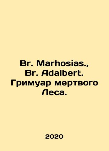 Br. Marhosias.,  Br. Adalbert. Grimuar mertvogo Lesa./Br. Marhosias.,  Br. Adalbert. Grimuar mertvogo Lesa. - landofmagazines.com