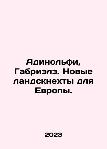 Adinolfi, Gabriele. Novye landsknekhty dlya Evropy./Adinolfi, Gabriele. Novye landsknekhty dlya Evropy. - landofmagazines.com