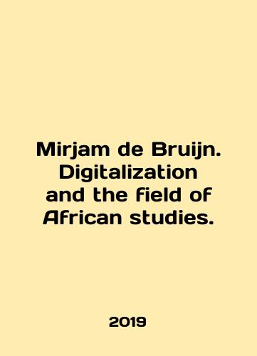Mirjam de Bruijn. Digitalization and the field of African studies./Mirjam de Bruijn. Digitalization and the field of African studies. - landofmagazines.com
