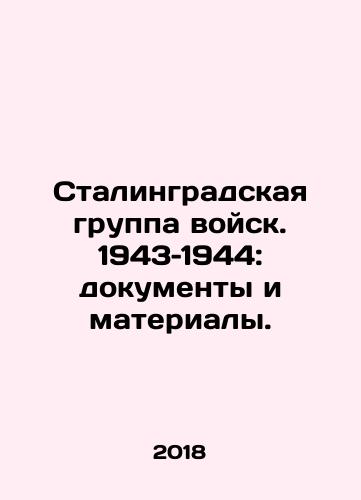 Stalingradskaya gruppa voysk. 1943–1944: dokumenty i materialy./Stalingradskaya gruppa voysk. 1943–1944: dokumenty i materialy. - landofmagazines.com