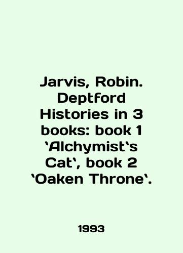 Jarvis, Robin. Deptford Histories in 3 books: book 1 Alchymists Cat, book 2 Oaken Throne./Jarvis, Robin. Deptford Histories in 3 books: book 1: Alchymists Catch, book 2: Oaken Throne. In English - landofmagazines.com