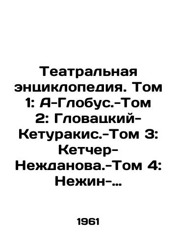 Teatralnaya entsiklopediya. Tom 1: A-Globus.-Tom 2: Glovatskiy-Keturakis.-Tom 3: Ketcher-Nezhdanova.-Tom 4: Nezhin-Syarev.-Tom 5: Tabakova-Yashugin.-Tom 6: Dopolneniya. Ukazatel komplekt./Theatre Encyclopedia. Volume 1: A-Globus. Volume 2: Glowacki-Keturakis. Volume 3: Ketcher-Nezhdanov. Volume 4: Nezhin-Syarev. Volume 5: Tabakova-Yashugin. Volume 6: Supplements. Index set. In Russian - landofmagazines.com