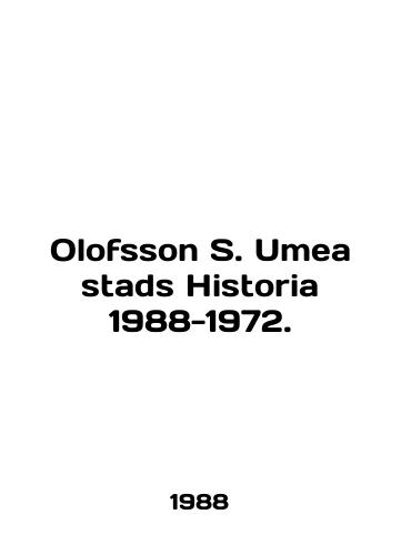 Olofsson S. Umea stads Historia 1988-1972./Olofsson S. Umea stads History 1988-1972. In English - landofmagazines.com