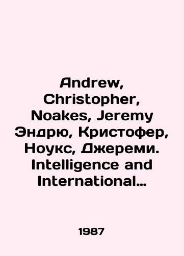 Andrew, Christopher, Noakes, Jeremy Endryu, Kristofer, Nouks, Dzheremi. Intelligence and International Relations 1900-1945 Razvedka i mezhdunarodnye otnosheniya 1900-1945./Andrew, Christopher, Noakes, Jeremy Andrew, Christopher, Noakes, Jeremy. Intelligence and International Relations 1900-1945 Intelligence and International Relations 1900-1945. In Russian - landofmagazines.com