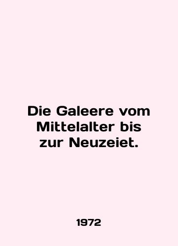 Die Galeere vom Mittelalter bis zur Neuzeiet./Die Galeere vom Mittelalter bis zur Neuzeiet. In English - landofmagazines.com